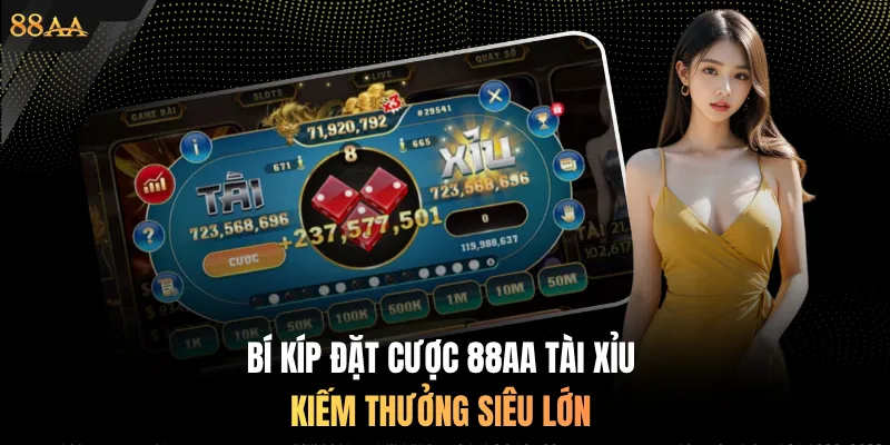 Bí kíp đặt cược 88AA Tài Xỉu kiếm thưởng siêu lớn