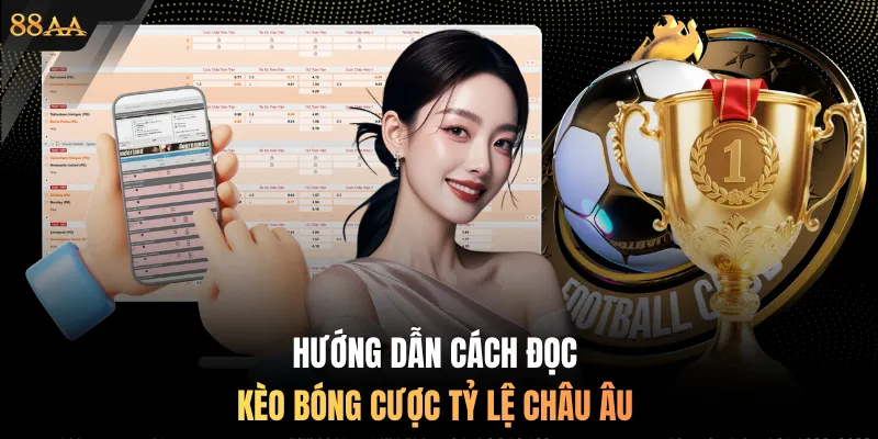 Hướng dẫn cách đọc kèo bóng cược tỷ lệ châu Âu